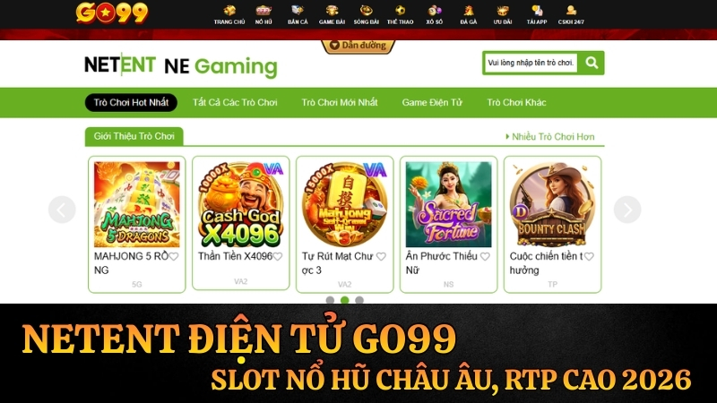 NetEnt Điện Tử Go99 – Slot Nổ Hũ Châu Âu, RTP Cao 2026